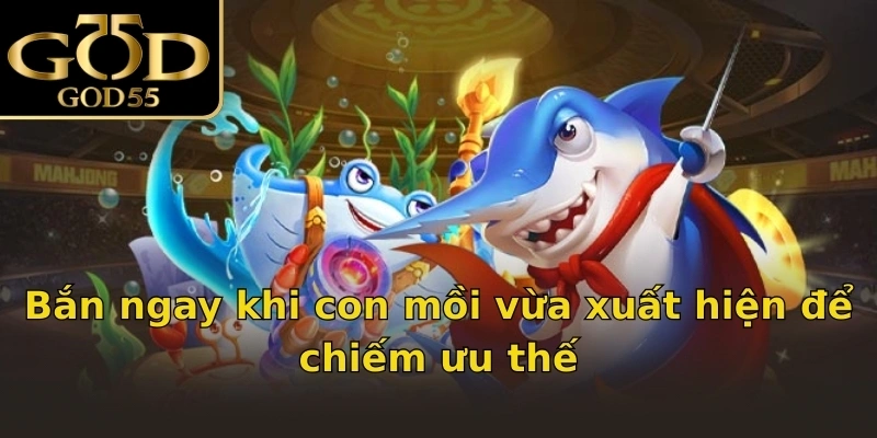 Bắn ngay khi con mồi vừa xuất hiện để chiếm ưu thế