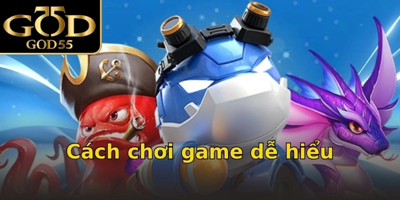 Cách chơi game dễ hiểu