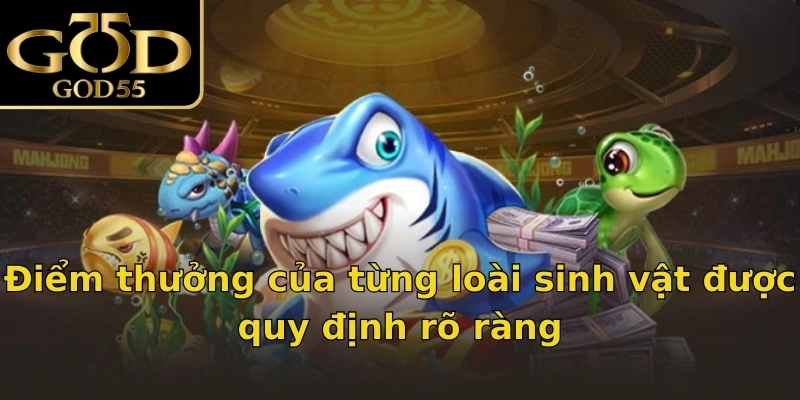 Điểm thưởng của từng loài sinh vật được quy định rõ ràng