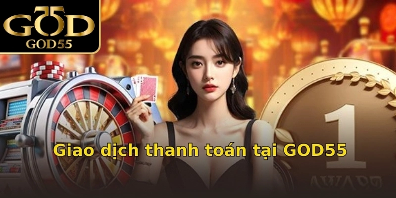 Giao dịch thanh toán tại GOD55