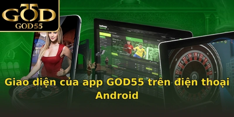 Giao diện của app GOD55 trên điện thoại Android