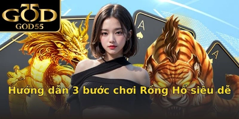 Hướng dẫn 3 bước chơi Rồng Hổ siêu dễ