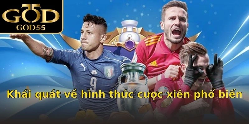 Khái quát về hình thức cược xiên phổ biến