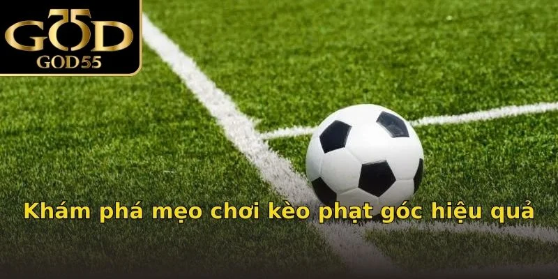 Khám phá mẹo chơi kèo phạt góc hiệu quả