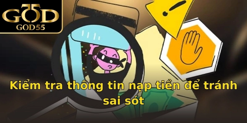 Kiểm tra thông tin nạp tiền để tránh sai sót