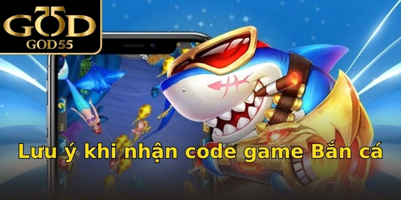 Lưu ý khi nhận code game Bắn cá