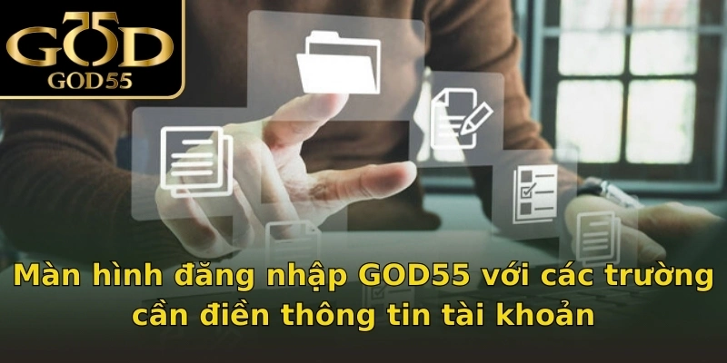 Màn hình đăng nhập GOD55 với các trường cần điền thông tin tài khoản
