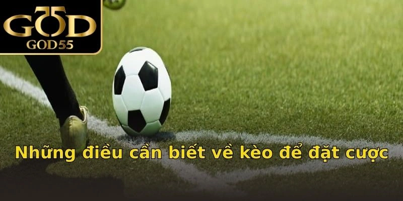 Những điều cần biết về kèo để đặt cược