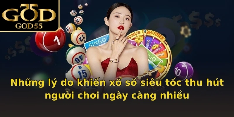 Những lý do khiến xổ số siêu tốc thu hút người chơi ngày càng nhiều
