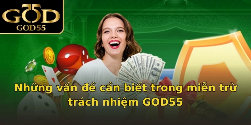 Những vấn đề cần biết trong miễn trừ trách nhiệm GOD55