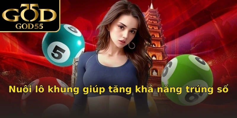 Nuôi lô khung giúp tăng khả năng trúng số