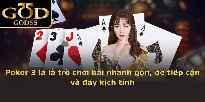 Poker 3 lá là trò chơi bài nhanh gọn, dễ tiếp cận và đầy kịch tính
