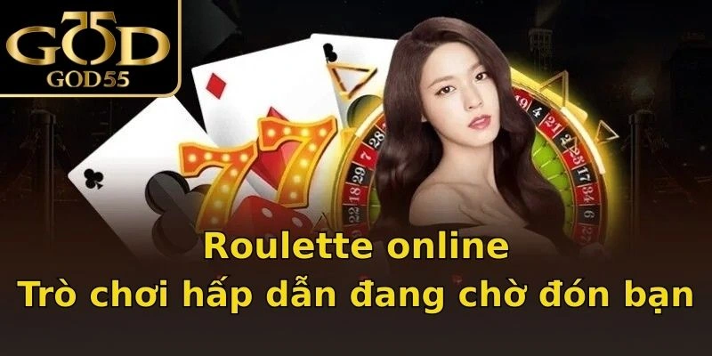 Roulette online - Trò chơi hấp dẫn đang chờ đón bạn