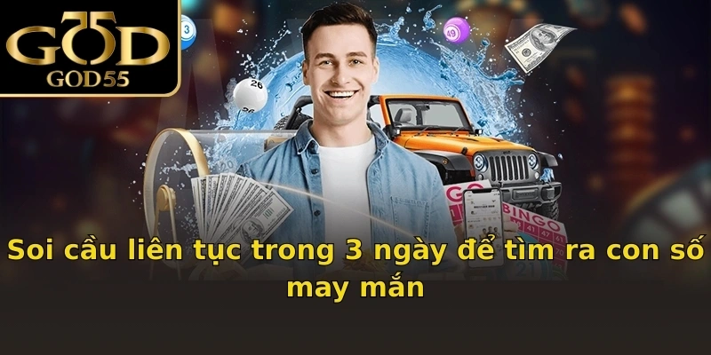 Soi cầu liên tục trong 3 ngày để tìm ra con số may mắn
