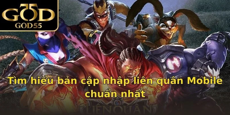 Tìm hiểu bản cập nhập liên quân Mobile chuẩn nhất
