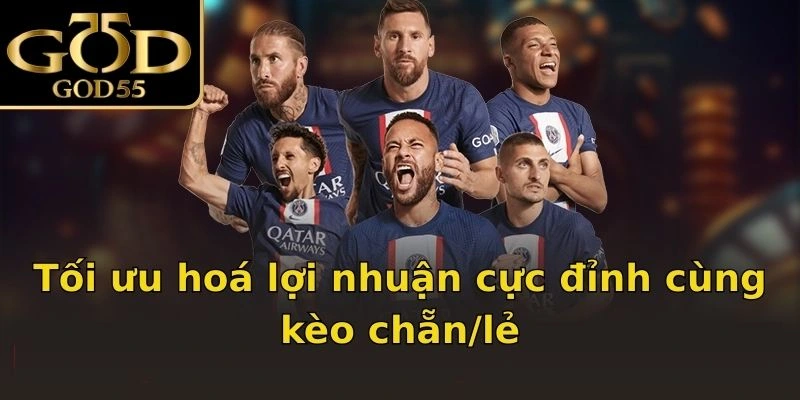 Tối ưu hoá lợi nhuận cực đỉnh cùng kèo chẵn/lẻ