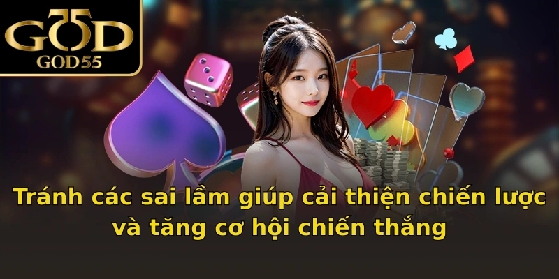 Tránh các sai lầm giúp cải thiện chiến lược và tăng cơ hội chiến thắng