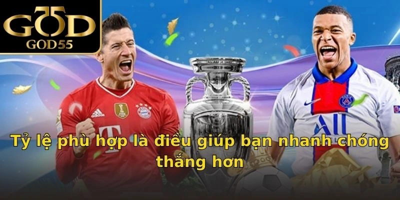 Tỷ lệ phù hợp là điều giúp bạn nhanh chóng thắng hơn