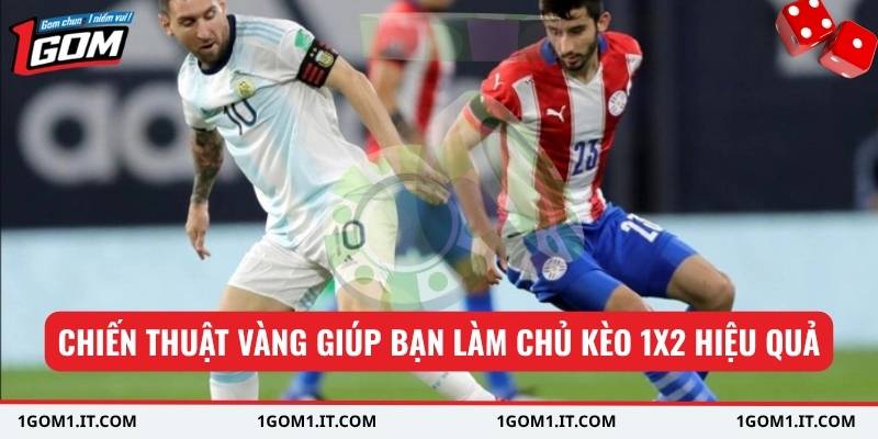 Chiến thuật vàng giúp bạn làm chủ kèo 1X2 hiệu quả